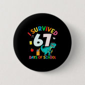 I Survived 67 Days Of School Trex Funny 67 Teacher Button (Vorderseite)