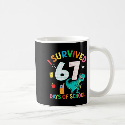 I Survived 67 Days Of School Trex Funny 67 Teacher Kaffeetasse (Rechts)