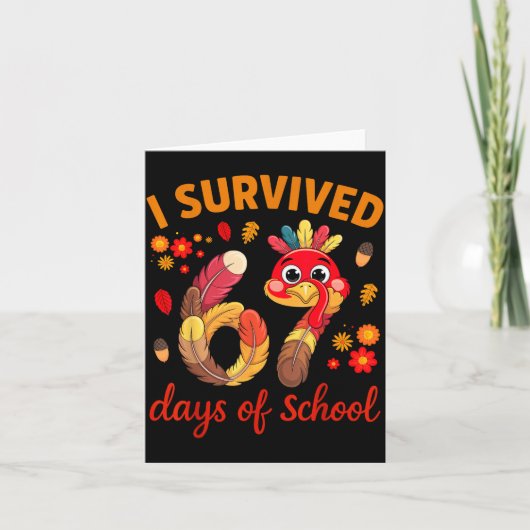 I Survived 67 Days Of School Turkey Thanksgiving T Karte (Vorderseite)