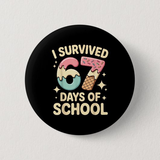 I Survived 67 Days Of School With A Funny Ice Crea Button (Vorderseite)