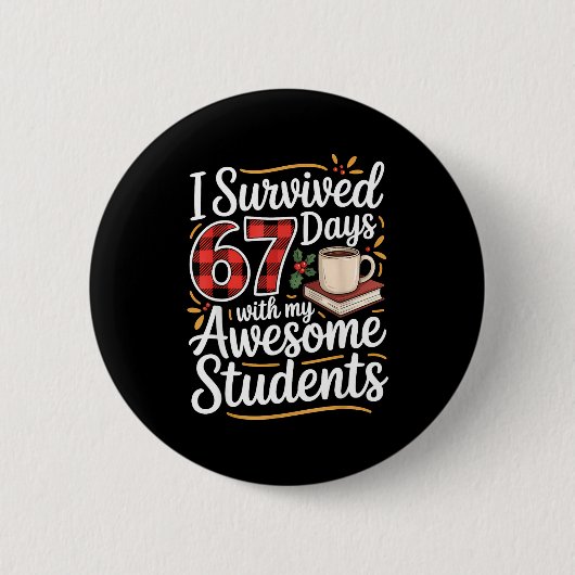 I Survived 67 Days With My Awesome Student Teacher Button (Vorderseite)