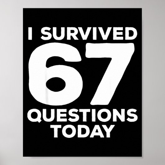 I Survived 67 Questions Today Funny Teacher Six Se Poster (Vorne)