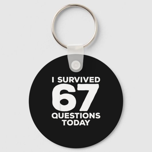 I Survived 67 Questions Today Funny Teacher Six Se Schlüsselanhänger (Vorderseite)