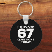 I Survived 67 Questions Today Funny Teacher Six Se Schlüsselanhänger (Vorderseite)