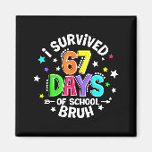 I Survived 67 Six Seven Days Of School Bruh Teache Magnet (Vorne)