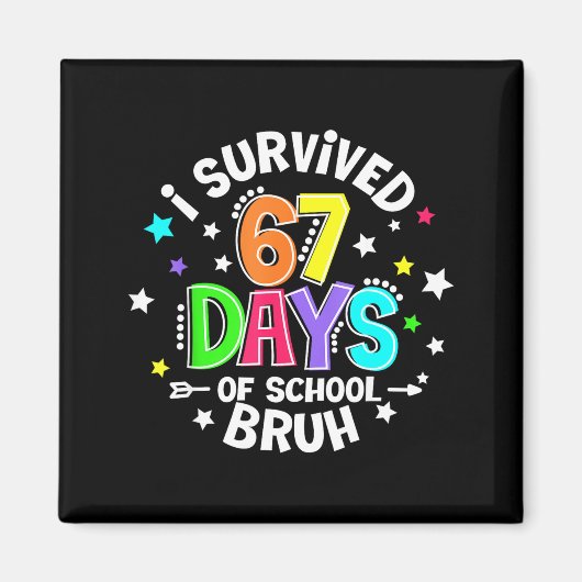 I Survived 67 Six Seven Days Of School Bruh Teache Magnet (Vorne)