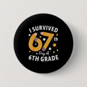 I Survived 67th Day Of 6th Grade 67 Days Of School Button (Vorderseite)