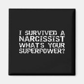 I Survived A Narcissist What's Your Superwer Gift  Magnet (Vorne)