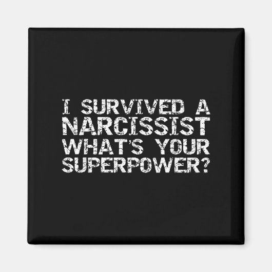 I Survived A Narcissist What's Your Superwer Gift  Magnet (Vorne)