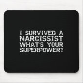 I Survived A Narcissist What's Your Superwer Gift  Mousepad (Vorne)