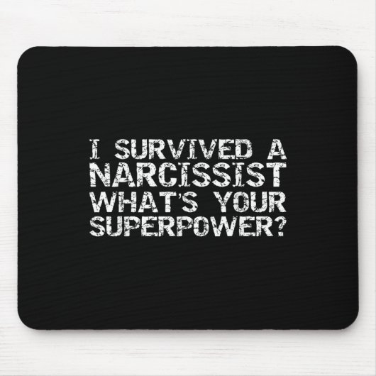 I Survived A Narcissist What's Your Superwer Gift  Mousepad (Vorne)