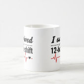 I Survived Another 12-Hour Shift Nurse Coffee Mug Kaffeetasse (Mittel)