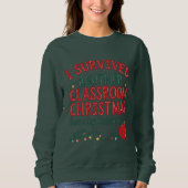 I Survived Another Classroom Christmas Sweatshirt (Vorderseite)