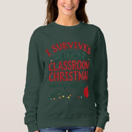 I Survived Another Classroom Christmas Sweatshirt