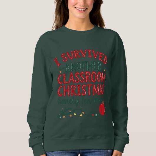 I Survived Another Classroom Christmas Sweatshirt (Vorderseite)