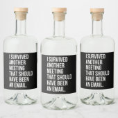 I survived another meeting that should been email alkoholflaschenetikett (Flaschen)