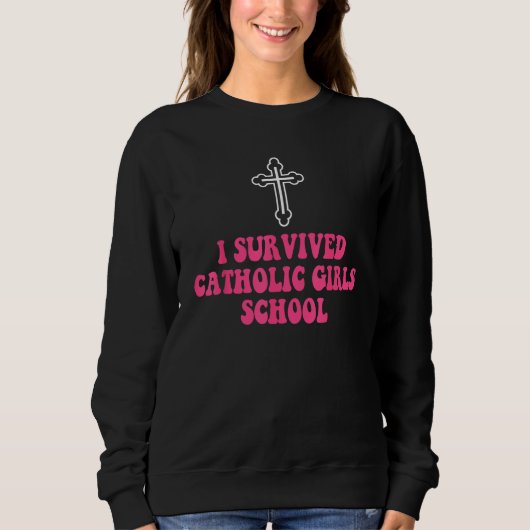 I Survived Catholic Girls School Nun Distressed Sweatshirt (Vorderseite)