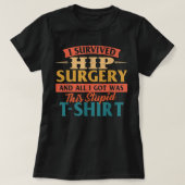 I Survived Hip Surgery - Get Well Hip Replacement T-Shirt (Design vorne)