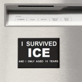 I Survived ICE  Magnet (In Situ (Geschirrspüler))