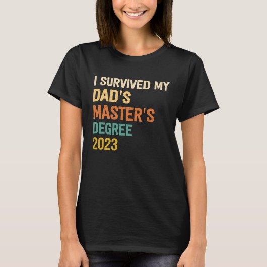 i survived my dads masters degree graduation for T-Shirt (Vorderseite)
