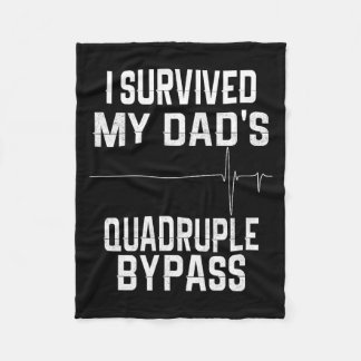 I Survived My Dads Quadruple Byp  Fleecedecke