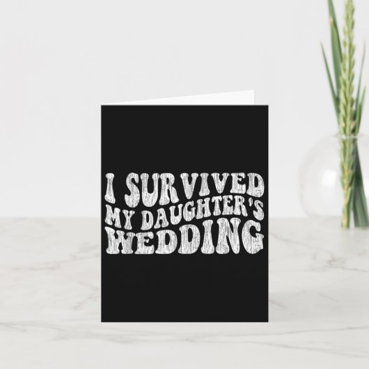 I Survived My Daughter's Wedding Funny Quote Karte (Vorderseite)