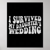 I Survived My Daughter's Wedding Funny Quote  Poster (Vorne)