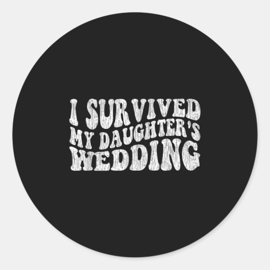 I Survived My Daughter's Wedding Funny Quote  Runder Aufkleber (Vorderseite)