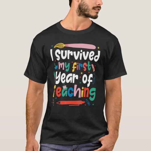 I Survived My First Year of Teaching New Teacher T-Shirt (Vorderseite)