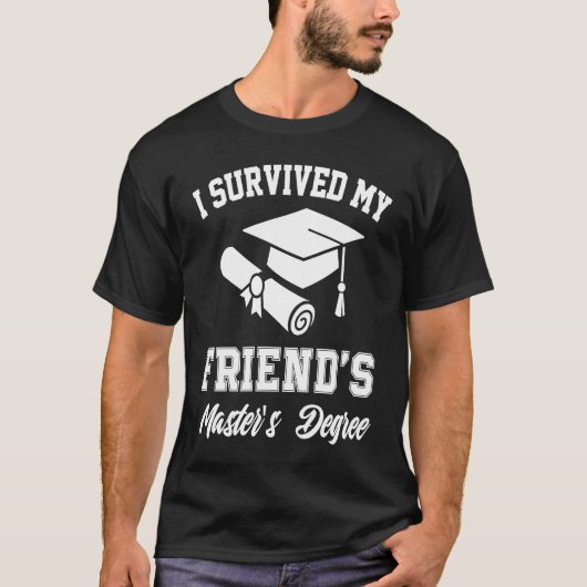 i survived my friends masters degree graduation gr T-Shirt (Vorderseite)
