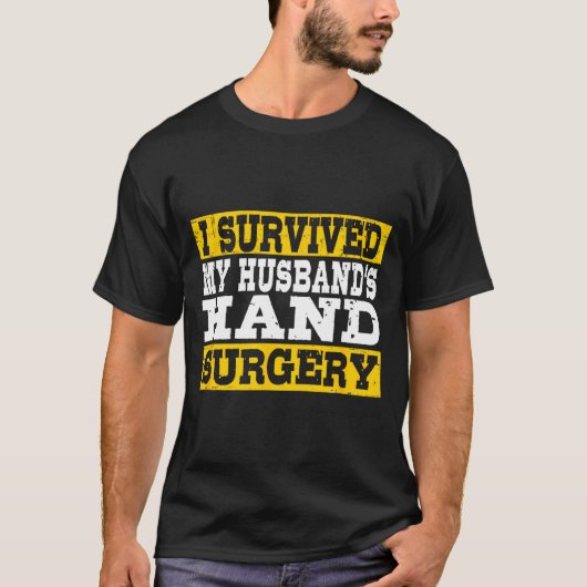 I Survived My Husband's Hand Surgery Funny Recover T-Shirt (Vorderseite)