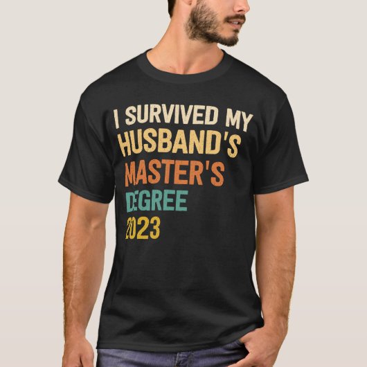 i survived my husbands masters degree graduation 2 T-Shirt (Vorderseite)