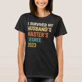 i survived my husbands masters degree graduation 2 T-Shirt (Vorderseite)