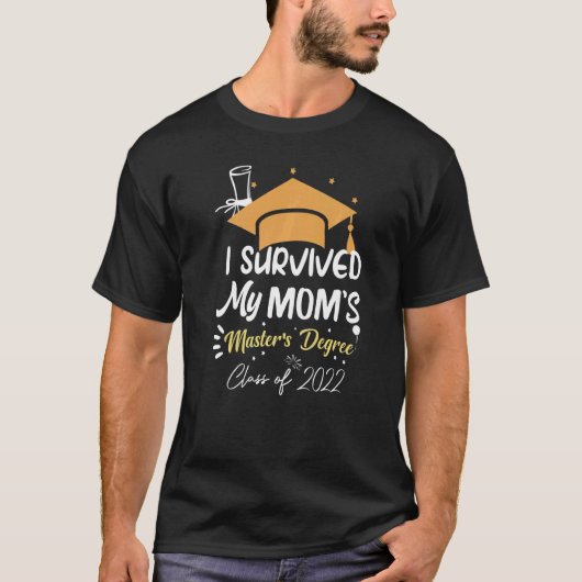 I Survived My Mom's Master's Degree Masters Gradua T-Shirt (Vorderseite)
