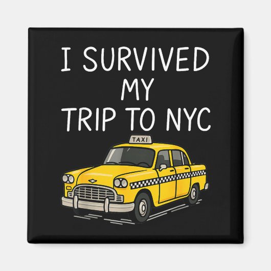 I Survived My Trip To Nyc Funny New York City Taxi Magnet (Vorne)