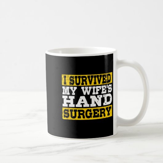 I Survived My Wife's Hand Surgery Funny Recovery Kaffeetasse (Rechts)