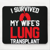 I Survived My Wife's Lung Transplant, New Lung  Mousepad (Vorne)