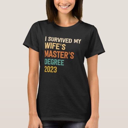 i survived my wifes masters degree graduation 2023 T-Shirt (Vorderseite)