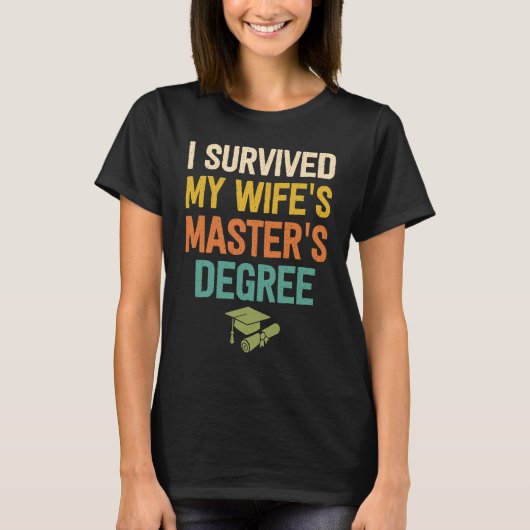 i survived my wifes masters degree graduation grad T-Shirt (Vorderseite)