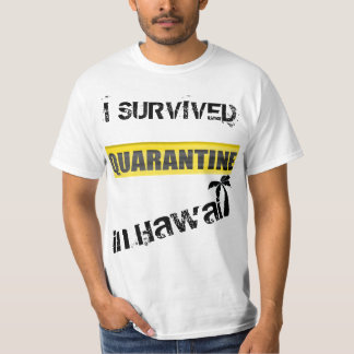 I Survived Quarantine in Hawaii T - Shirt