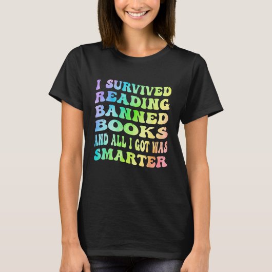 I Survived Reading Banned Books And All I Got Was  T-Shirt (Vorderseite)