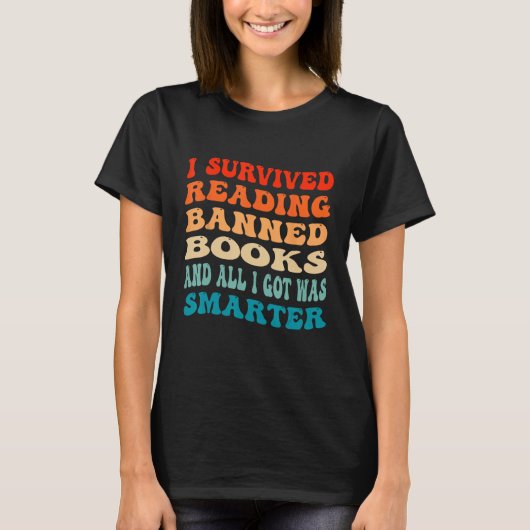 I Survived Reading Banned Books And All I Got Was  T-Shirt (Vorderseite)
