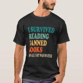 I Survived Reading Banned Books And All I Got Was  T-Shirt (Vorderseite)