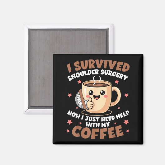 I Survived Shoulder Surgery Funny Coffee Lover Men Magnet (Vorderseite/Rückseite)