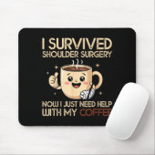 I Survived Shoulder Surgery Funny Coffee Lover Men Mousepad (Mit Mouse)