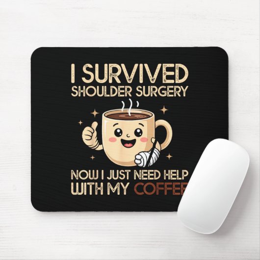 I Survived Shoulder Surgery Funny Coffee Lover Men Mousepad (Mit Mouse)