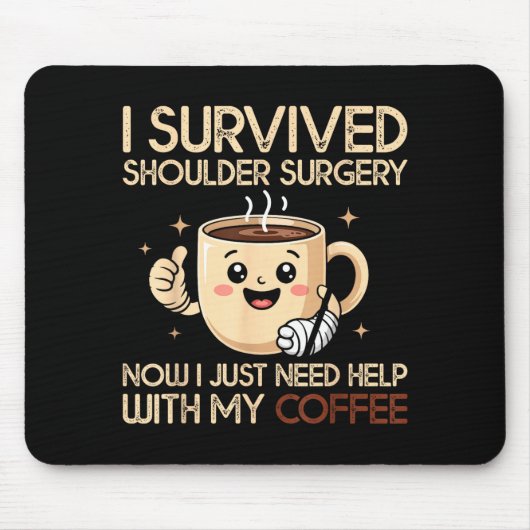 I Survived Shoulder Surgery Funny Coffee Lover Men Mousepad (Vorne)