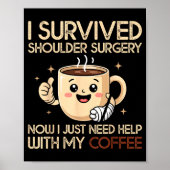 I Survived Shoulder Surgery Funny Coffee Lover Men Poster (Vorne)
