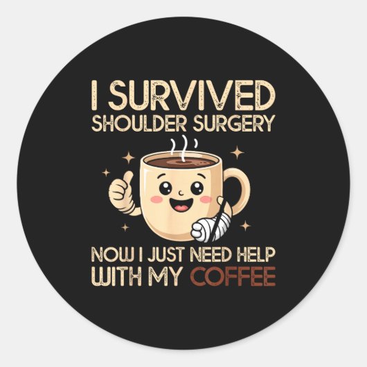I Survived Shoulder Surgery Funny Coffee Lover Men Runder Aufkleber (Vorderseite)