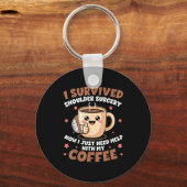 I Survived Shoulder Surgery Funny Coffee Lover Men Schlüsselanhänger (Vorderseite)